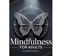 Mindfulness for Adults: A Relaxing Butterfly Mandala Coloring Book for Stress Relief, Anxiety Reduction & Creative Calm
