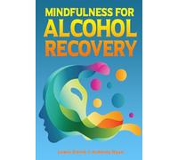 Mindfulness for Alcohol Recovery: Making Peace With Drinking: 3 (Sober Living Books)