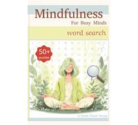 Mindfulness For Busy Minds Search book: Relaxing Word Puzzles and Inspirational Quotes to Soothe Stress, Increase Focus, and Practice Daily ... Quotes on Every Page | A Perfect Gift.