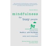 Mindfulness for Busy People: Turning frantic and frazzled into calm and composed: Turning from frantic and frazzled into calm and composed