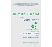 Mindfulness for Busy People: Turning frantic and frazzled into calm and composed: Turning from frantic and frazzled into calm and composed