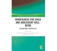 Mindfulness for Child and Adolescent Well-Being: International Perspectives (Routledge Series on Life and Values Education)