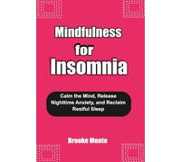 MINDFULNESS FOR INSOMNIA: Calm the Mind, Release Nighttime Anxiety, and Reclaim Restful Sleep (Understanding The Mind Series)