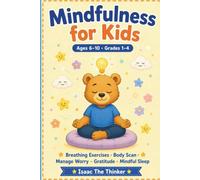 Mindfulness for Kids Ages 6-10: Breathing Exercises, Body Scan, Worry Relief, Gratitude and Mindful Sleep Activities | Grades 1-4 (SEL Workbook Series for Kids)