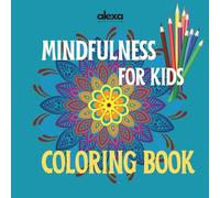 Mindfulness for kids - Coloring Book with Calming Mandalas for Relaxation, Focus and Stress Relief: Color the mandals to Improve Focus and Emotional Balance