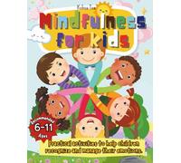 Mindfulness for Kids: Fun Mindfulness Activities to Boost Focus, Emotional Awareness, and Self-Esteem for Kids (Healing Through Creativity)
