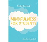 Mindfulness for Students: 97 (Bloomsbury Study Skills)