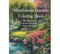 Mindfulness Garden Adult Coloring Book: 39 Relaxing Garden Scenes & Inspiring Quotes for Adults