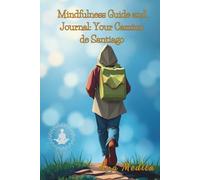 Mindfulness Guide and Journal: Your Camino de Santiago