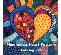 Mindfulness Heart Patterns: Coloring Book with Creative Rangoli and African Designs for Stress Relief and Relaxation