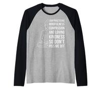Mindfulness I'm Practicing Compassion So Don't Piss Me Off Camiseta Manga Raglan
