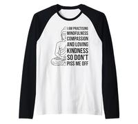 Mindfulness I'm Practicing Compassion So Don't Piss Me Off Camiseta Manga Raglan