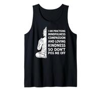 Mindfulness I'm Practicing Compassion So Don't Piss Me Off Camiseta sin Mangas