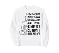 Mindfulness I'm Practicing Compassion So Don't Piss Me Off Sudadera