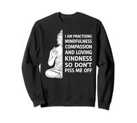 Mindfulness I'm Practicing Compassion So Don't Piss Me Off Sudadera