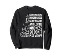 Mindfulness I'm Practicing Compassion So Don't Piss Me Off Sudadera