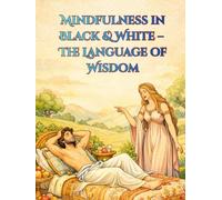 Mindfulness in Black & White - The Language of Wisdom: “Colorable wisdom tales and meditative line-art illustrations for adults”