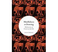 Mindfulness in Drawing: Meditations on Creativity & Calm