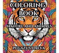 Mindfulness in Nature: Adult Coloring Book For Mindy Clarity and Stress Relief: Relax and Unwind With Nature and Forget About The Busy Life