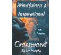 Mindfulness & Inspirational Crossword Puzzle Book: Easy to Read Print, Mindfulness & inspirational theme, 6x9 inches, 120 pages, 50+ Puzzles, ideal for relaxation on the go