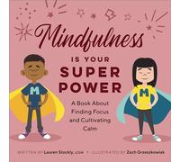 Mindfulness is Your Superpower: A Book About Finding Focus and Cultivating Calm (My Superpowers)