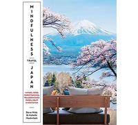 Mindfulness Japan travel: nature, food, forest bathing, tea ceremonies, onsen, craft & meditation