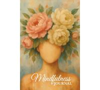 Mindfulness Journal: 60 Gentle Prompts for Peace, Presence, and Mental Clarity