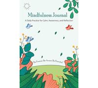 Mindfulness Journal: A Daily Practice for Calm, Awareness, and Reflection