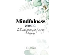 Mindfulness Journal: Cultivate Peace and Presence Every Day !: A 90-Day Guided Journal for Clarity, Reflection, and Growth