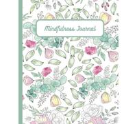 Mindfulness Journal: Cute Pastel Floral Journal with Aesthetic design 7.5 x 9.25 inch 180 Journaling Pages ready to use for Mindfulness and Reflection ... Perfect Gift for Self-Love and Self-Care