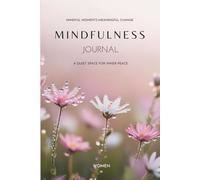 Mindfulness Journal: Daily reflections for a calmer mind and a journey into the present moment.