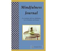 Mindfulness Journal For Gratitude, Self-Care, Meditation, Acts of Kindness, and Dreams. 120 pages, 18 months / 80 weeks of Self-Reflection, tracking ... towards emotional and mental awareness.
