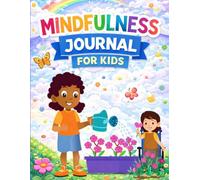 Mindfulness Journal for Kids: Fun Activities, Daily Reflections & Calm Exercises for Ages 4-8