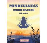 Mindfulness Large Print Word Search for Adults: Progressive Puzzles for Inner Peace and Mental Wellness for adults and children| Large Print Puzzles| Perfect For gifting anxious minds...