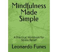 Mindfulness Made Simple: A Practical Workbook for Stress Relief