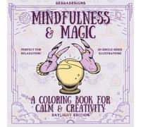 Mindfulness & Magic (Daylight Edition): A Coloring Book for Calm & Creativity