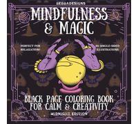 Mindfulness & Magic (Midnight Edition): Black Page Coloring Book for Calm & Creativity