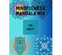 MINDFULNESS MANDALA MIX: FOR ADULTS