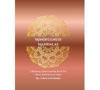 MINDFULNESS MANDALAS: A relaxing adult coloring book for stress relief & inner calm