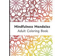Mindfulness Mandalas: Coloring Book for Adults | 25 Abstract Designs for Relaxation and Stress Relief | 8.5x11 Inch.