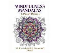 Mindfulness Mandalas & Paisley Designs: 40 Stress-Relieving Illustrations