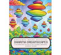 Mindfulness, Mantra, Meditation, Dharma Dreamscapes: A Coloring Book For Adults with Calming Landscapes & Buddhist Wisdom