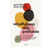 Mindfulness más profundo: El nuevo método para redescubrir la paz en un mundo caótico (Divulgación)