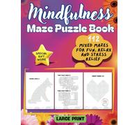 Mindfulness Maze Puzzle Book: 112 Mixed Mazes for Fun, Relax and Stress Relief for Adults (Mindfulness Puzzle Series)