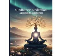 Mindfulness Meditation: A journey to inner peace
