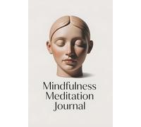 Mindfulness Meditation Journal: A daily practice tool for self-awareness and emotional clarity