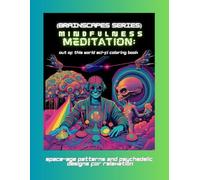 Mindfulness Meditation: Out of This World Sci-Fi Coloring Book (Brainscapes Series): A Sci-Fi Coloring Journey for Mindfulness and PTSD Recovery ... Tool and Adult Coloring Book Volume 1)