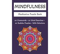 Mindfulness: Meditative Puzzle Book: Word Searches and Crosswords about Mindfulness and Meditation | 6x9 inches, 120 pages | 60 puzzles... Gift for Vacations, Holidays, and Leisure
