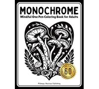 Mindfulness Monochrome Coloring Book for Adults - Nature Escape: 60 Monochromatic One-Color Designs with Inspiring Quotes for Relaxation, Stress Relief, and Calm