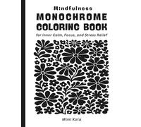Mindfulness Monochrome Colouring Book for Adults, Teens and Seniors: Minimalist Black and White Illustrations for Stress Relief and Relaxation